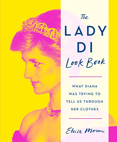Beispielbild fr The Lady Di Look Book: What Diana Was Trying to Tell Us Through Her Clothes zum Verkauf von Goodwill Books