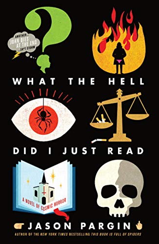Stock image for What the Hell Did I Just Read: A Novel of Cosmic Horror (John Dies at the End, 3) for sale by Ergodebooks