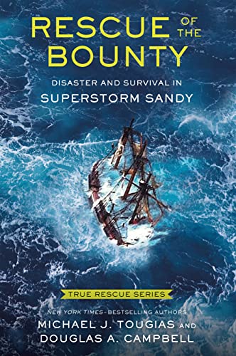 Imagen de archivo de True Rescue 6: Rescue of the Bounty (Young Readers Edition): Disaster and Survival in Superstorm Sandy (True Rescue Series) a la venta por BooksRun