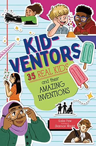 Stock image for Kid-ventors: 35 Real Kids and their Amazing Inventions [Hardcover] Pew, Kailei and Wright, Shannon for sale by Lakeside Books