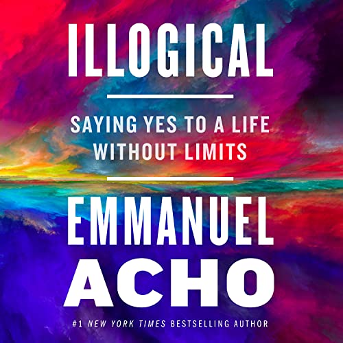 9781250838087: Illogical: Saying Yes to a Life Without Limits
