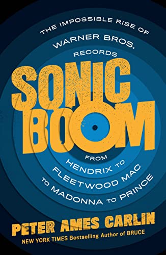 Imagen de archivo de Sonic Boom: The Impossible Rise of Warner Bros. Records, from Hendrix to Fleetwood Mac to Madonna to Prince a la venta por ThriftBooks-Dallas