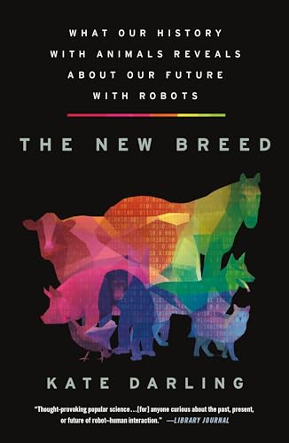 9781250838421: New Breed: What Our History With Animals Reveals About Our Future With Robots
