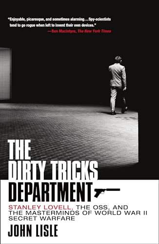 Beispielbild fr The Dirty Tricks Department: Stanley Lovell, the Oss, and the Masterminds of World War II Secret Warfare zum Verkauf von WeBuyBooks