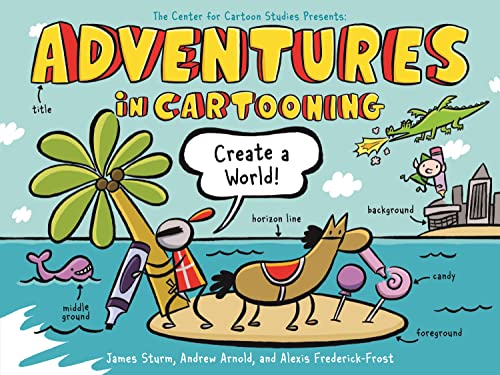 Beispielbild fr Adventures in Cartooning: Create a World (Adventures in Cartooning, 3) zum Verkauf von HPB Inc.
