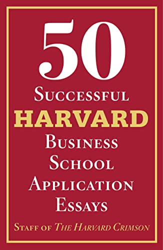Imagen de archivo de 50 Successful Harvard Business School Application Essays: With Analysis by the Staff of the Harvard Crimson a la venta por ThriftBooks-Dallas