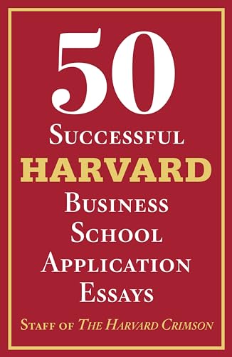 Stock image for 50 Successful Harvard Business School Application Essays: With Analysis by the Staff of the Harvard Crimson for sale by ThriftBooks-Dallas