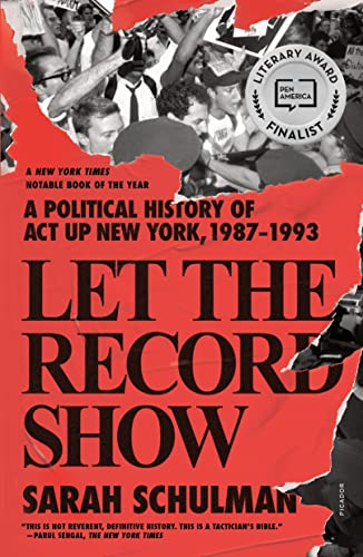Stock image for Let the Record Show: A Political History of ACT UP New York, 1987-1993 for sale by Ebooksweb
