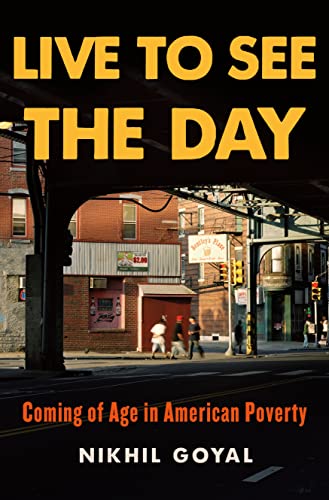 Beispielbild fr Live to See the Day: Coming of Age in American Poverty zum Verkauf von BooksRun
