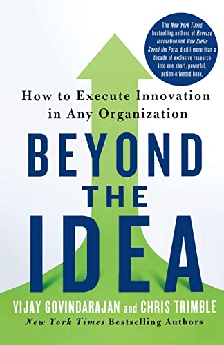 Imagen de archivo de Beyond the Idea: How to Execute Innovation in Any Organization a la venta por Blue Vase Books