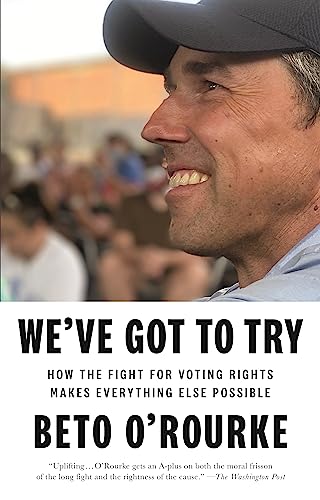 Stock image for We've Got to Try: How the Fight for Voting Rights Makes Everything Else Possible for sale by BookOutlet