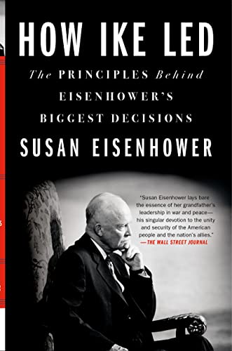 Imagen de archivo de How Ike Led: The Principles Behind Eisenhower's Biggest Decisions a la venta por GF Books, Inc.