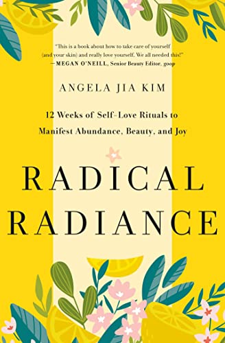 Stock image for Radical Radiance: 12 Weeks of Self-Love Rituals to Manifest Abundance, Beauty, and Joy for sale by Goodwill