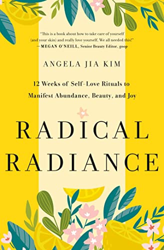 Stock image for Radical Radiance: 12 Weeks of Self-Love Rituals to Manifest Abundance, Beauty, and Joy for sale by ThriftBooks-Atlanta