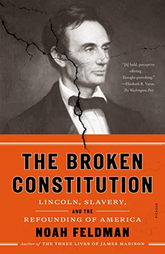 9781250858788: Broken Constitution: Lincoln, Slavery, and the Refounding of America