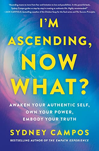 Beispielbild fr Im Ascending, Now What?: Awaken Your Authentic Self, Own Your Power, Embody Your Truth zum Verkauf von Goodwill Books