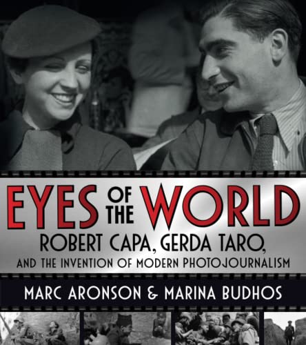 9781250864888: Eyes of the World: Robert Capa, Gerda Taro, and the Invention of Modern Photojournalism