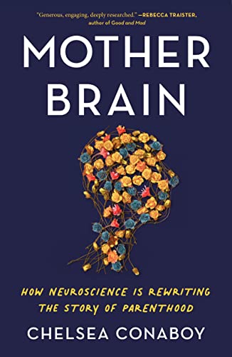 9781250871428: Mother Brain: How Neuroscience Is Rewriting the Story of Parenthood