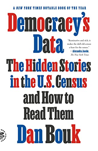 Imagen de archivo de Democracy's Data: The Hidden Stories in the U.S. Census and How to Read Them a la venta por GF Books, Inc.