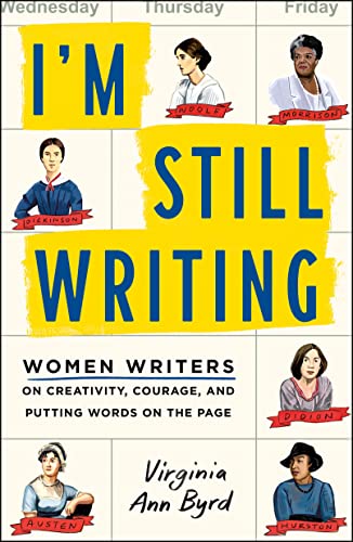 Stock image for I'm Still Writing: Women Writers on Creativity, Courage, and Putting Words on the Page for sale by ThriftBooks-Dallas