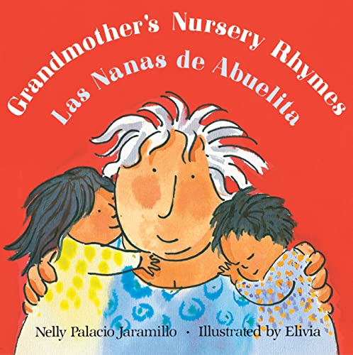 9781250882325: Grandmother's Nursery Rhymes/Las Nanas de Abuelita: Lullabies, Tongue Twisters, And Riddles from South America/Canciones de cuna, trabalenguas y adivinanzas de Suramrica (Bilingual) (Spanish Edition)