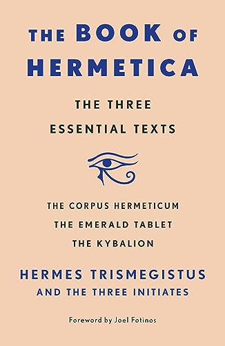 9781250897848: Book of Hermetica: The Three Essential Texts: The Corpus Hermeticum, The Emerald Tablet, The Kybalion