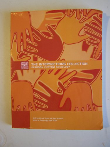 Imagen de archivo de The Intersections Collection ~ Pearson Custom Sociology ( SOC 1013 - Univ of Texas At San Antonio) a la venta por HPB-Red