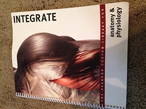 9781256027072: Integrate: The Pearson Custom Library for Anatomy & Physiology