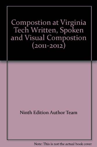 Stock image for Composition at Virginia Tech: Written, Spoken and Visual Composition (9th edition, 2011-2012) (NEW!!) for sale by BookHolders