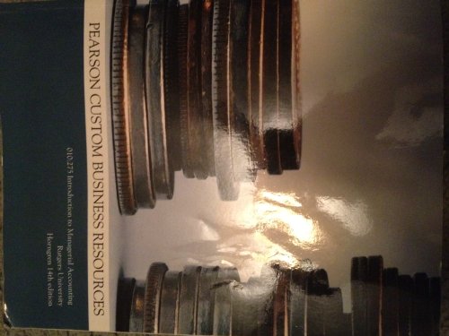 Pearson Custom Business Resources 010:275 Introduction to Managerial Accounting Rutgers University (9781256197409) by Charles T. Horngren