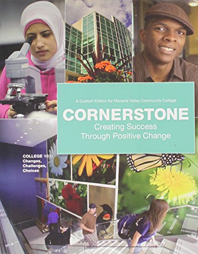 Stock image for Cornerstone Creating Sucess Through Positive Change 6th Edition (College 101: A Custom Edition for Moraine Valley Community College) for sale by HPB-Red