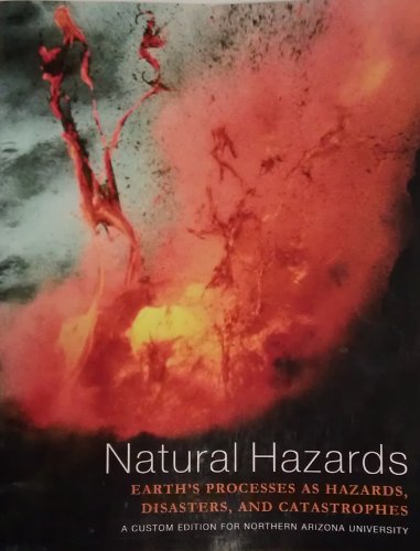 Stock image for Natural Hazards: Earth's Processes As Hazards, Disasters, and Catastrophes (custom) for sale by Bookmans