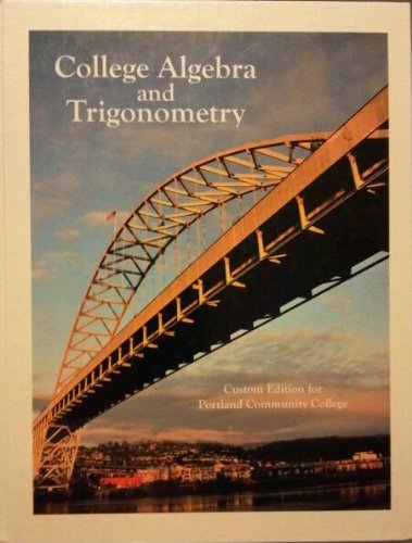 College Algebra and Trigonometry Custom Ed. for Portland Community College with Student Solutions Manual (9781256283591) by Unknown Author