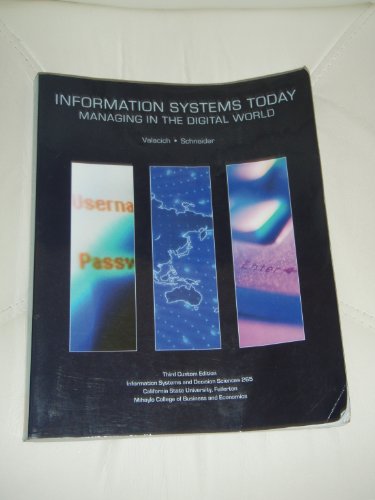 9781256301516: Information Systems Today: Managing in the Digital World [3rd Custom Ed. Info Sys. and Decision Sci 265, CSU Fullerton: Mihaylo College of Business & Economics]