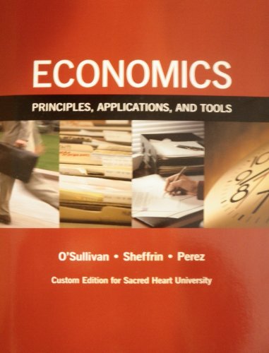 Imagen de archivo de Economics Principles,Applications,and Tools Custom Edition for Sacred Heart University (seventh Edition) a la venta por Decluttr