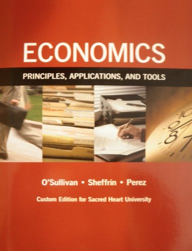 Stock image for Economics Principles,Applications,and Tools Custom Edition for Sacred Heart University (seventh Edition) for sale by Decluttr