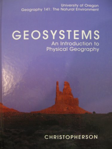 Stock image for Geography 141: The Natural Environment - GEOSYSTEMS: An Introduction to Physical Geography, University of Oregon Custom Edition for sale by ThriftBooks-Dallas