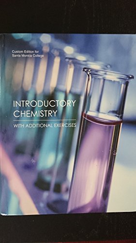 Stock image for Introductory Chemistry with Additional Exercises (Santa Monica College Custom Edition) with Solutions Manual for sale by Books From California