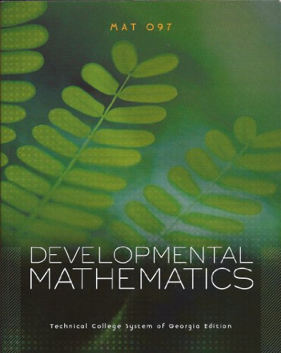 Developmental Mathematics ~ MAT 097 (Technical College System of Georgia Edition) (9781256346401) by Marvin L. Bittinger; Judith A. Beecher