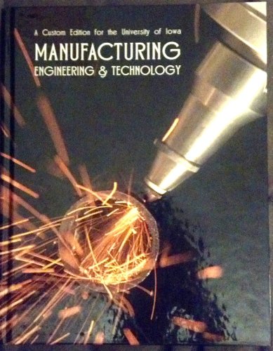 Manufacturing Engineering and Technology A Custom Edition for the University of Iowa (9781256487616) by Serope Kalpakjian