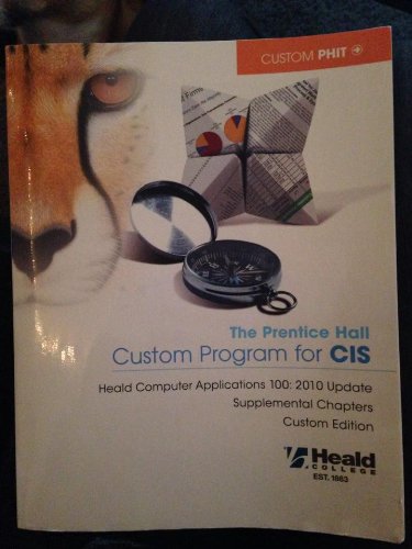 Stock image for The Prentice Hall Custom Program for CIS (Heald College) (The Prentice Hall Custom Program for CIS (Heald Computer Applications 100: 2010 Update) for sale by -OnTimeBooks-