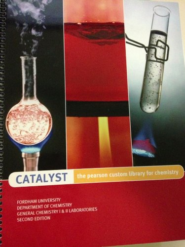 Catalyst, the Pearson Custom Library for Chemistry (chemistry lab manual, for Fordham University) (9781256535720) by Unknown Author