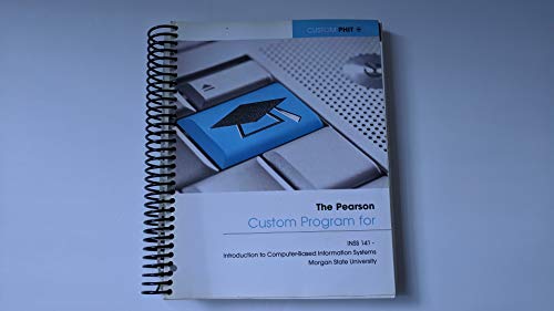 Imagen de archivo de The Pearson Custom Program for INSS 141- Introduction to Computer-Based Information Systems (Custom for Morgan State University) a la venta por BookHolders