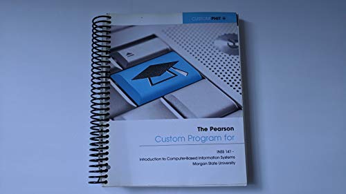 Stock image for The Pearson Custom Program for INSS 141- Introduction to Computer-Based Information Systems (Custom for Morgan State University) for sale by BookHolders