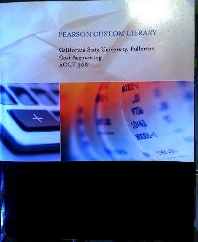 Cost Accounting, ACCT 302, Pearson Custom Library (9781256560432) by Pearson Custom Library