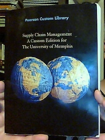 Supply Chain Management: A Custom Edition for The University of Memphis [2012] (Pearson Custom Business Resources) (9781256562597) by Sunil Chopra