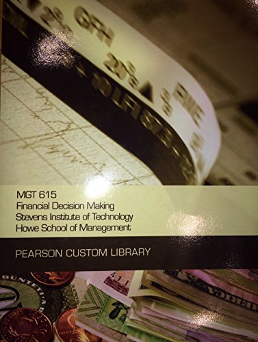 Imagen de archivo de MGT 615 Financial Decision Making, Stevens Institute of Technology, Howe School of Management (Pearson Custom Library) a la venta por HPB-Red