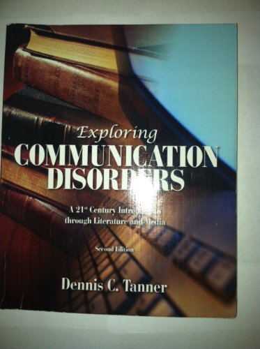 Beispielbild fr Exploring Communication Disorders: A 21st Century Introduction Through Literature and Media (2nd Edition) zum Verkauf von Ergodebooks