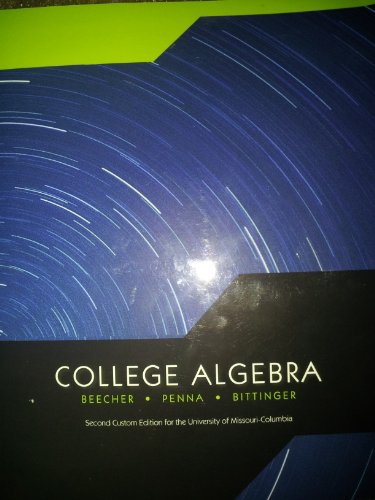 COLLEGE ALGEBRA >CUSTOM< (9781256716662) by Justin A. Beecher; Judith A. Penna; Marvin L. Bittinger