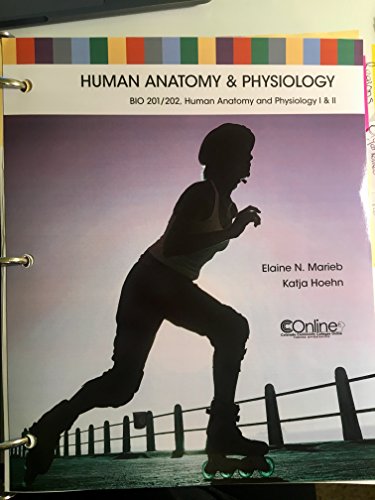 Human Anatomy and Physiology (Bio 201/202 CCC online Colorado community college online book) (9781256722601) by Elaine Marieb; Katja Hoehn